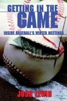 Getting in the Game: Inside Baseball's Winter Meetings 1574887920 Book Cover