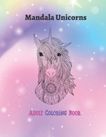 Mandala Unicorns: Adult Coloring Book for stress relief, inner peace, tranquility and calmness B0BF2XK8BC Book Cover