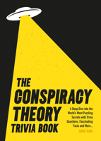 The Conspiracy Theory Trivia Book: A Deep Dive Into the World's Most Puzzling Secrets with Trivia Questions, Fascinating Facts and More 183799515X Book Cover