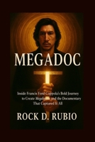 MEGADOC: Inside Francis Ford Coppola's Bold Journey to Create Megalopolis and the Documentary that Captured it all B0FM487FGG Book Cover