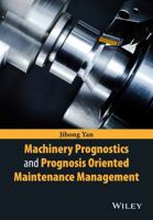 Machinery Prognostics and Prognosis Oriented Maintenance Management 1118638727 Book Cover