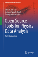 Open Source Tools for Physics Data Analysis: An Introduction (Undergraduate Texts in Physics) 3032007232 Book Cover