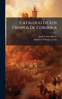 Catàlogo De Los Obispos De Cordoua 1024407888 Book Cover