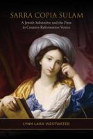 Sarra Copia Sulam: A Jewish Salonni?re and the Press in Counter-Reformation Venice 1487505833 Book Cover