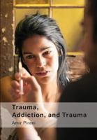 Trauma, Addiction, and Trauma: Portraying the Cycle of Suffering in Addiction 9655503518 Book Cover