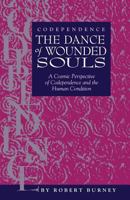 Codependence / The Dance of Wounded Souls 0964838311 Book Cover