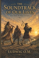 The Soundtrack of Our Lives: Music Heals, No Matter the Genre B0H7YPHNT2 Book Cover