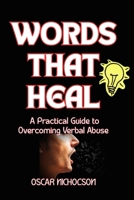 WORDS THAT HEAL: A Practical Guide to Overcoming Verbal Abuse B0FTRKPYNP Book Cover