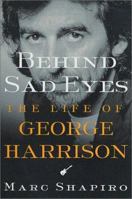 Behind Sad Eyes: The Life of George Harrison 0312309937 Book Cover