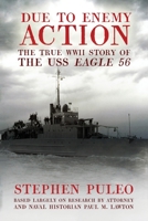 Due to Enemy Action: The True World War II Story of the USS Eagle 56 1592287395 Book Cover