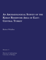 An Archaeological Survey of the Keban Reservoir Area of East-Central Turkey (Volume 11) 0932206840 Book Cover
