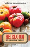 Heirloom: Notes from an Accidental Tomato Farmer 0767927079 Book Cover