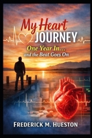 My Heart Journey: One Year In… and the Beat Goes On B0GXV769JC Book Cover