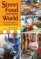 Street Food around the World: An Encyclopedia of Food and Culture 1598849549 Book Cover