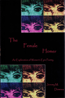 The Female Homer: An Exploration of Women's Epic Poetry 1611491320 Book Cover