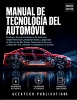 MANUAL DE TECNOLOGÍA DEL AUTOMÓVIL: Domine la Reparación Moderna De Vehículos, Desde Motores de Combustión Hasta La Seguridad de Baterías de Alto ... Y Diagnóstico Con Escáner (Spanish Edition) B0HHZPR795 Book Cover