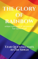 The Glory of Rainbow: unique collections of poems of Tzar Quetzalcoatl B09N6NP198 Book Cover