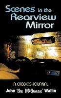 Scenes in the Rearview Mirror: A Cabbies Journal 1438953429 Book Cover