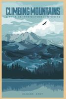 Climbing Mountains: A Book of Inspirational Stories 1523990120 Book Cover