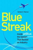 Blue Streak: Inside jetBlue, the Upstart that Rocked an Industry 1591840589 Book Cover