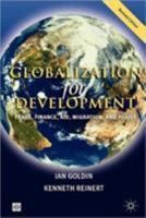 Globalization for Development: Trade, Finance, Aid, Migration and Policy (Trade & Development): Trade, Finance, Aid, Migration and Policy (Trade & Development) 0821369296 Book Cover