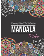 Mandala Coloring Book For Relaxation: Coloring Book For Adults With Thick Artist Quality Paper, Hardback Covers, and Spiral Binding B08HTF1KBC Book Cover