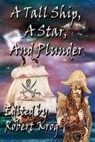 A Tall Ship, A Star, And Plunder 1937035654 Book Cover