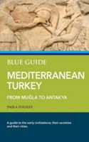 Blue Guide Mediterranean Turkey: From Muğla to Antakya 1905131887 Book Cover