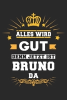 Alles wird gut denn jetzt ist Bruno da: Notizbuch gepunktet DIN A5 - 120 Seiten f�r Notizen, Zeichnungen, Formeln Organizer Schreibheft Planer Tagebuch 1695516451 Book Cover
