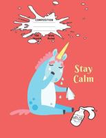 Stay Calm Composition: Stay Calm Crying Unicorn- Don't Cry Over Spilled Milk Wide Ruled Composition Book 7.44 x 9.69, 100 sheets, 200 pages, book for ... (Composition Notebooks: Wide Ruled) Volume 6 1724239570 Book Cover