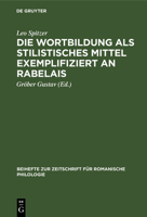 Die Wortbildung ALS Stilistisches Mittel Exemplifiziert an Rabelais: Nebst Einem Anhang Über Die Wortbildung Bei Balzac in Seinen "Contes Drolatiques" 311232417X Book Cover