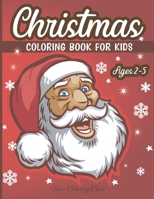 Christmas Coloring Book for Kids Ages 2-5: The Ultimate Christmas Theme Pages to Color including Santa Claus, Reindeer, Snowmen & More! B08NRZ8YXS Book Cover