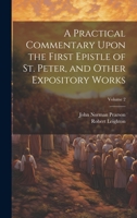 A Practical Commentary Upon the First Epistle of St. Peter, and Other Expository Works; Volume 2 1020764341 Book Cover