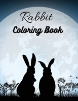 Rabbit Coloring Book: Discover This Unique Collection Of Coloring Pages B09HFS9925 Book Cover