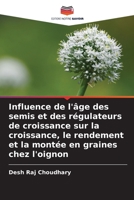 Influence de l'âge des semis et des régulateurs de croissance sur la croissance, le rendement et la montée en graines chez l'oignon (French Edition) 6208933935 Book Cover