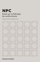 NPC: Essai sur la fabrique du conformisme (French Edition) B0FQHT3G25 Book Cover
