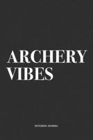 Archery Vibes: A 6x9 Inch Notebook Diary Journal With A Bold Text Font Slogan On A Matte Cover and 120 Blank Lined Pages Makes A Great Alternative To A Card 1704499186 Book Cover