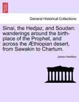 Sinai, The Hedjaz And Sudan: Wanderings Around The Birthplace Of The Prophet And Across The Ethiopian Desert From Sawakin To Chartum 0526669225 Book Cover