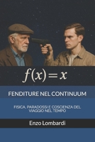 FENDITURE NEL CONTINUUM: FISICA, PARADOSSI E COSCIENZA DEL VIAGGIO NEL TEMPO (Italian Edition) B0FGY652NV Book Cover