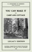 You Can Make It For Camp And Cottage (Legacy Edition): Practical Rustic Woodworking Projects, Cabin Furniture, And Accessories From Reclaimed Wood: 7 ... Cabin Life and Cabin Craft Collectio) 1643891367 Book Cover