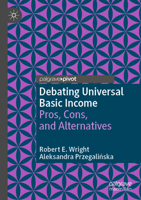 Debating Universal Basic Income: Pros, Cons, and Alternatives (Exploring the Basic Income Guarantee) 3031175158 Book Cover