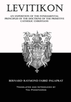 Levitikon: An Exposition of the Fundamental Principles of the Doctrine of the Primitive Catholic Christians 194681427X Book Cover