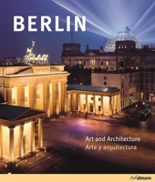Berlin: Art and Architecture/Arte y Arquitectura 3833154489 Book Cover