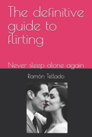 The definitive guide to flirting: Never sleep alone again B0DPZPSHYV Book Cover