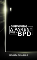 Surviving a Parent with BPD: A Memoir B08HGRDFFB Book Cover