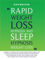 RAPID WEIGHT LOSS HYPNOSIS and SLEEP HYPNOSIS WEIGHT LOSS: Powerful Hypnosis and Guided Meditations to Burn Fat, Increase Your Motivation and ... High Self-Esteem, and to Stop Overthinking B08GLWBTQB Book Cover