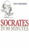 Socrates in 90 Minutes (Philosophers in 90 Minutes) 1566631483 Book Cover