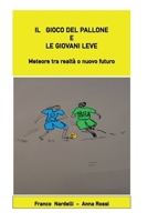 Il gioco del pallone e le giovani leve "Meteore tra realtà o nuovo futuro" (Italian Edition) B0CN28GCJQ Book Cover