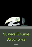 Survive Gaming Apocalypse 1494771101 Book Cover