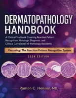 Dermatopathology Handbook 2026: A Clinical Textbook Covering Reaction Pattern Recognition, Histologic Diagnosis, and Clinical Correlation for Pathology Residents 0557976251 Book Cover